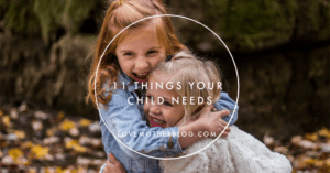 11 things your child needs