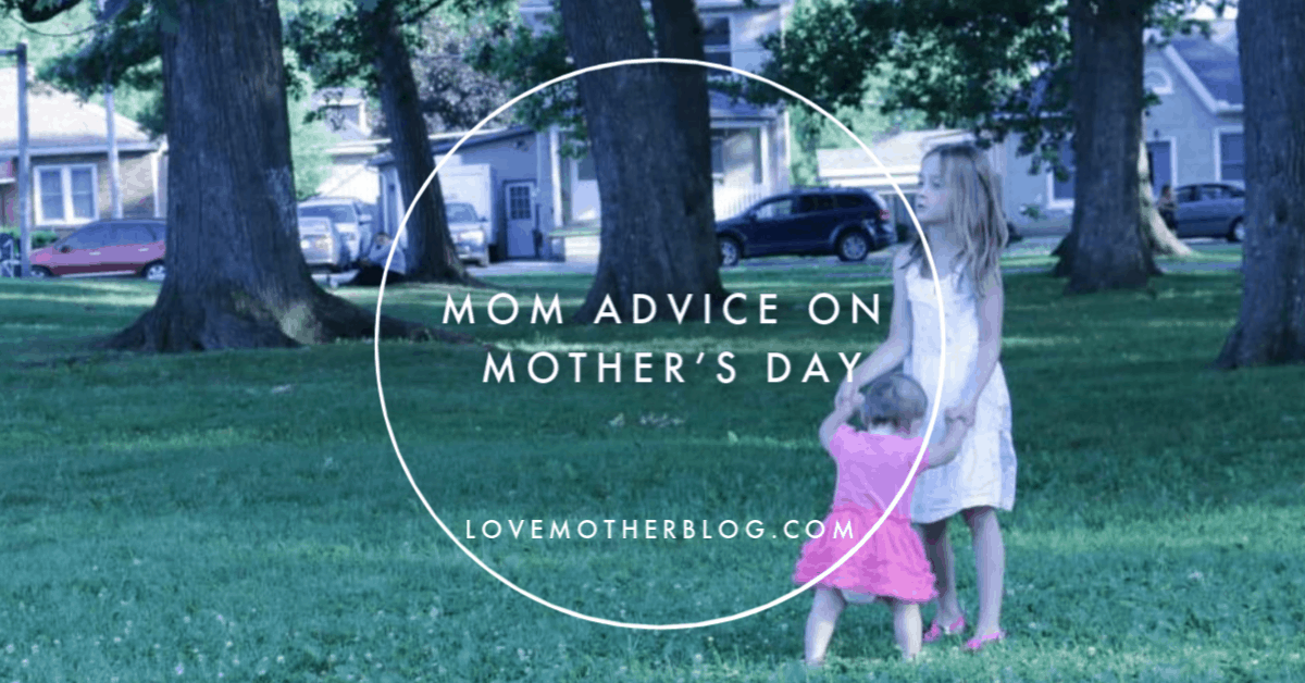 mom advice on mothers day