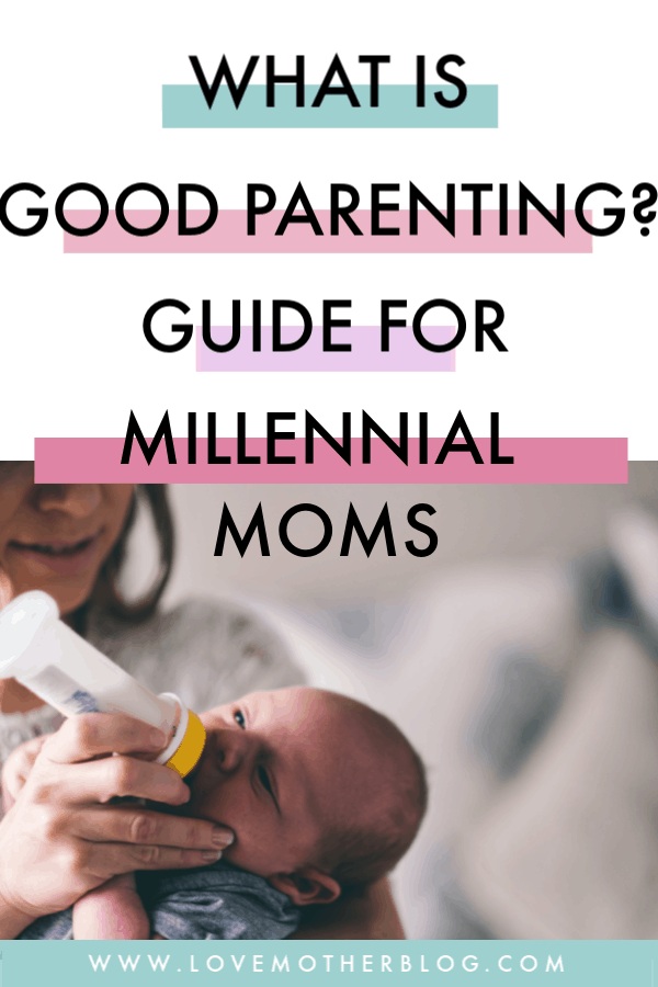 What is good parenting? Guide for millennial mom. 