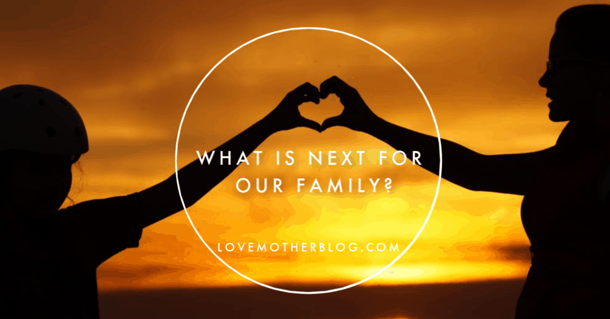 what is next for our family