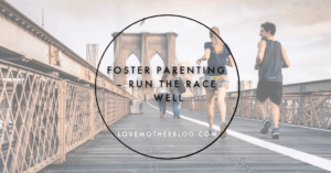 foster parenting run the race well
