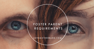 FOSTER PARENT REQUIREMENTS