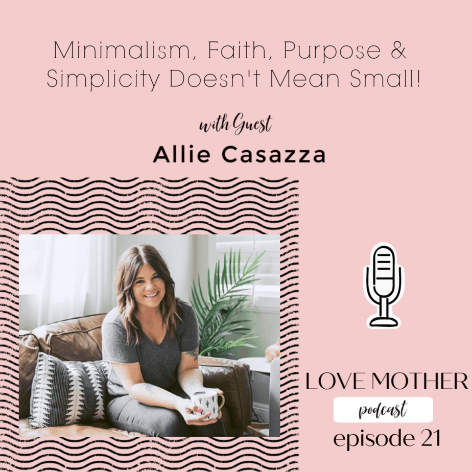 Read more about the article Minimalism, Faith, and Simplicity doesn’t mean Small with guest Allie Casazza