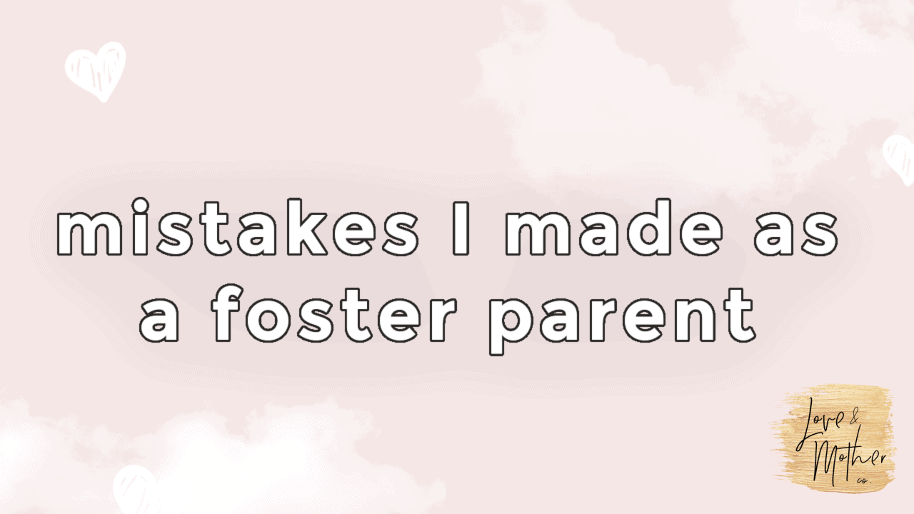 mistakes I made as a foster parent
